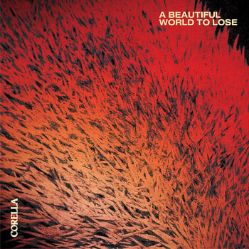 Vinylskiva Corella - A Beautiful World To Lose (Gatefold) (Red Coloured) (LP) - 1