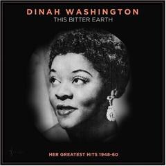 Vinylplate Dinah Washington - This Bitter Earth: Her Greatest Hits 1948-60 (LP)