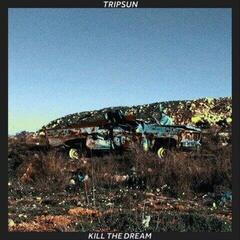 LP Tripsun - Kill The Dream (LP)