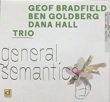 LP ploča Geof Bradfield & Ben Goldberg & Dana Hall - General Semantics (Green Coloured) (LP) - 1