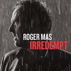 Disc de vinil Roger Mas - Irredempt (LP)