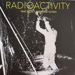 Vinyl Record Radioactivity - Time Won't Bring Me Down (LP)