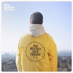 Disque vinyle Who Parked The Car - Mad Weather Good Friends (LP)