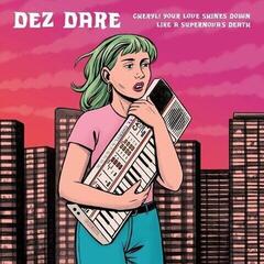 Schallplatte Dez Dare - Cheryl! Your Love Shines Down Like A Supernova's Death (Limited Edition) (LP)