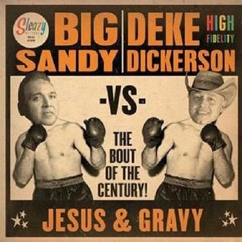 Vinüülplaat Big Sandy & Deke Dickerson - Jesus & Gravy - The Bout Of The Century! (7") - 1