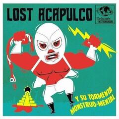 Disco in vinile Lost Acapulco - Y Su Tormenta Monstruo-Mental (LP)