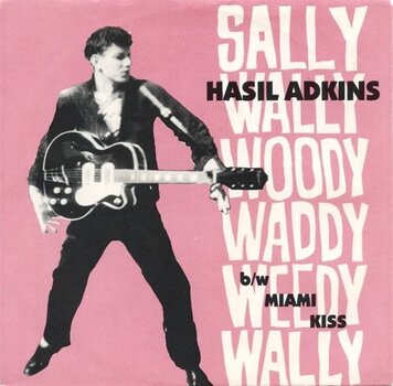 Disco in vinile Hasil Adkins - Sally Wally Woody Waddy Weedy Wally / Miami Kiss (LP) - 1