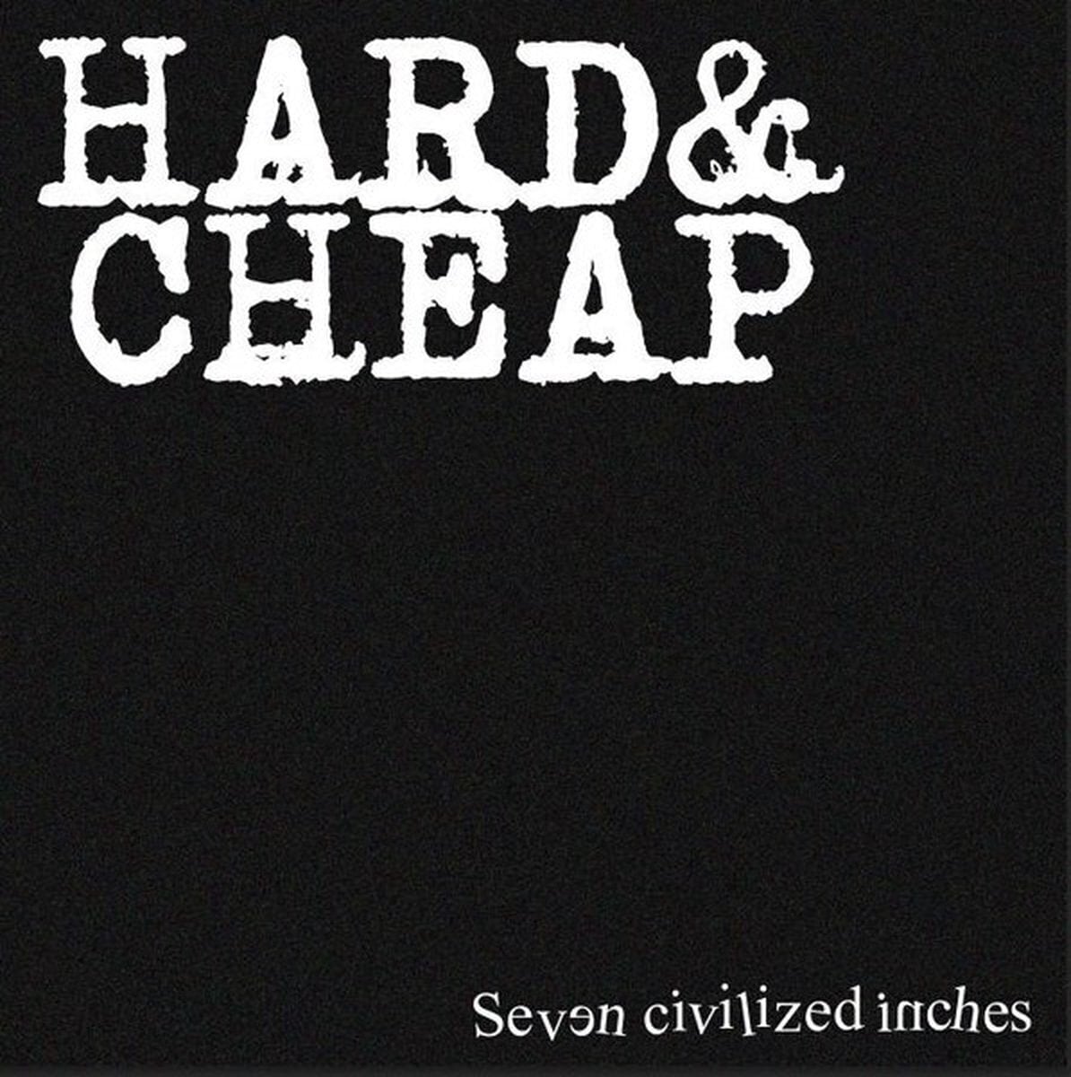 Disco in vinile Hard & Cheap - Seven Civilized Inches (LP)