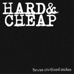 Disco in vinile Hard & Cheap - Seven Civilized Inches (LP)