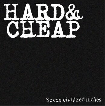 Disco in vinile Hard & Cheap - Seven Civilized Inches (LP) - 1