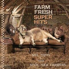 Грамофонна плоча Mel Tepid & The Soul Ska Farmers - Farm Fresh Super Hits (LP)