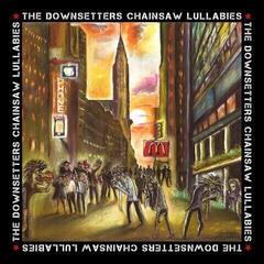Schallplatte The Downsetters - Chainsaw Lullabies (LP)