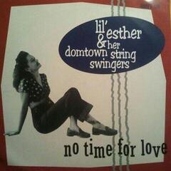 Disque vinyle Lil' Esther & Her Domtown String Swingers - No Time For Love (LP)