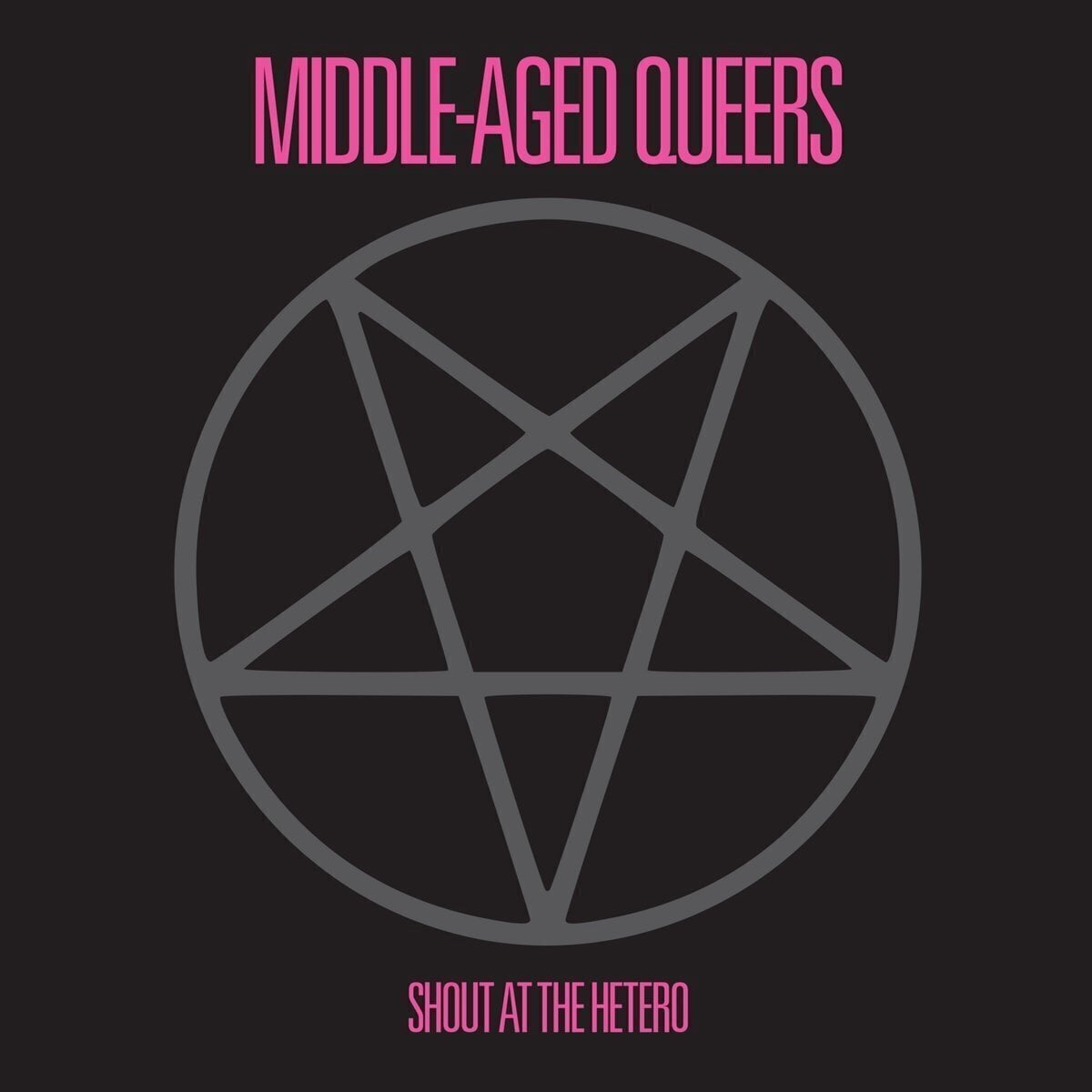 Schallplatte Middle-Aged Queers - Shout At The Hetero (LP)