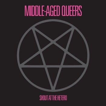Schallplatte Middle-Aged Queers - Shout At The Hetero (LP) - 1