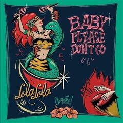 Vinyl Record Lola Lola - Baby Please Don’t Go (LP)