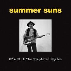 Schallplatte The Summer Suns - Of A Girl: The Complete Singles (Limited Edition) (LP)