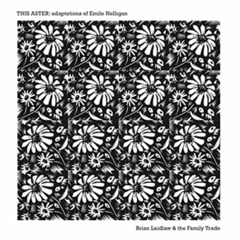 LP Brian Laidlaw & The Family Trade - This Aster: Adaptations Of Emile Nelligan (LP) - 1