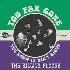 Vinyl Record The Killing Floors - Too Far Gone b/w You know It Ain't Right (7")