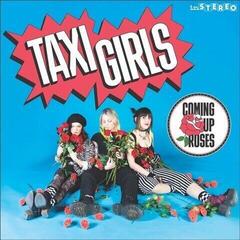 Schallplatte Taxi Girls - Coming Up Roses (LP)