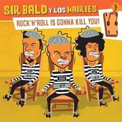 Hanglemez Sir Bald Y Los Hairies - Rock'N'Roll Is Gonna Kill You! (LP)