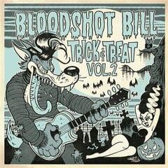 Schallplatte Bloodshot Bill - Trick And Treat Vol. 2 (LP)