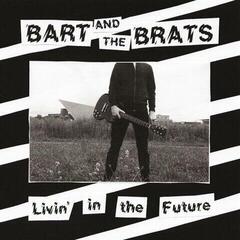 Schallplatte Bart And The Brats - Livin' In The Future (LP)