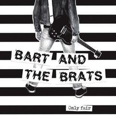 Hanglemez Bart And The Brats - Only Fair (LP)