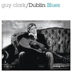 Грамофонна плоча Guy Clark - Dublin Blues (Limited Edition) (Dublin Blue Coloured) (LP)