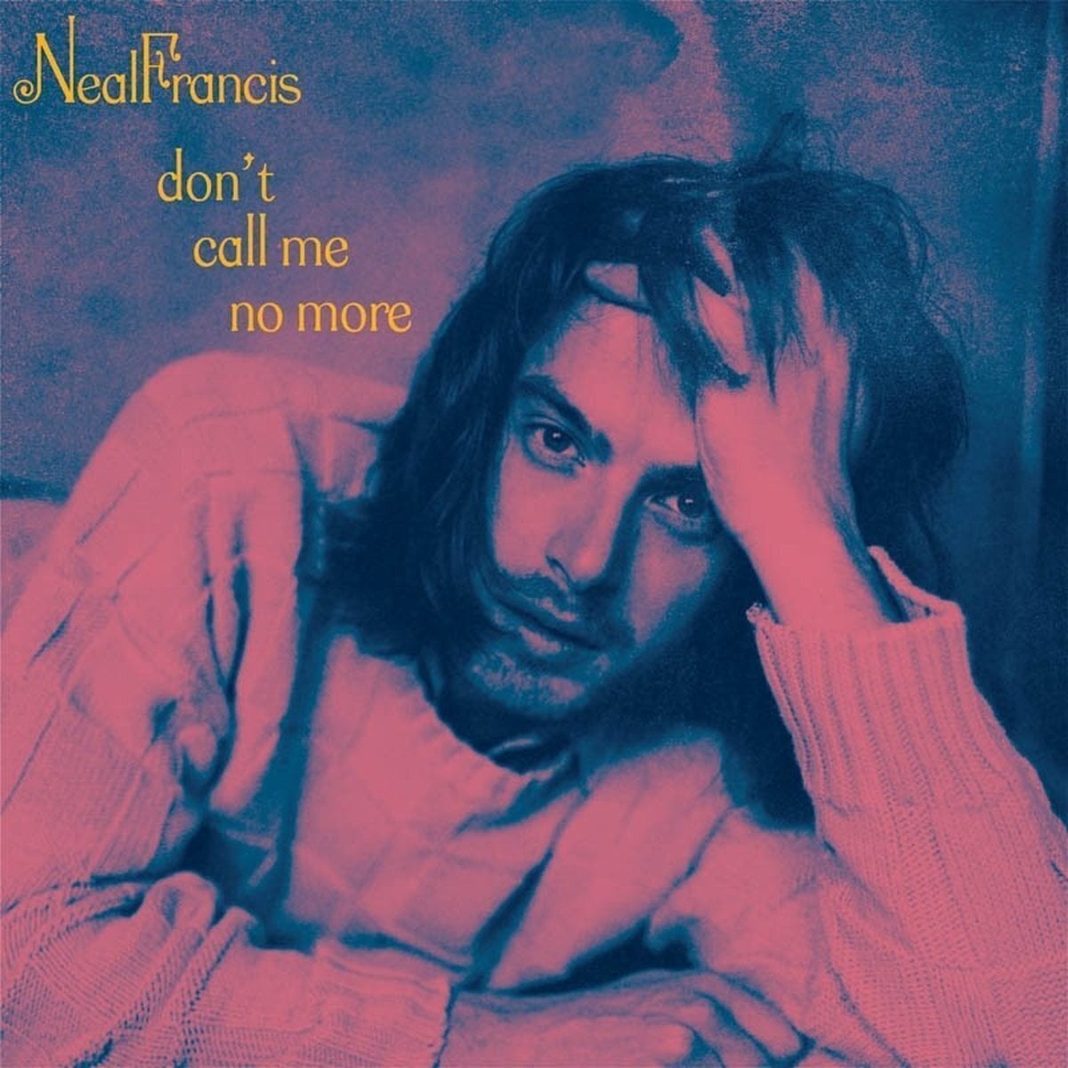 LP Neal Francis - Don't Call Me No More b/w How Have I Lived (7")