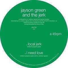 Disque vinyle Jayson Green and the Jerk - Local Jerk / I Need Love (LP)