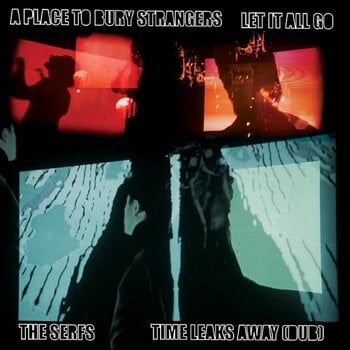 Disque vinyle A Place To Bury Strangers & The Serfs - Let It All Go / Time Leaks Away (Limited Edition) (7") - 1
