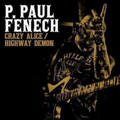 Schallplatte P. Paul Fenech - Crazy Alice / Highway Demon (Limited Edition) (7")