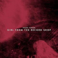 Schallplatte Frank Turner - Girl From The Record Shop (Limited Edition) (7")