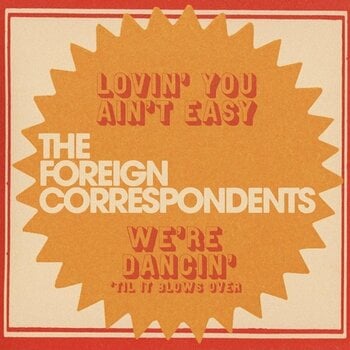 Schallplatte The Foreign Correspondents - Lovin' You Ain't Easy (Limited Edition) (Coloured) (7") - 1