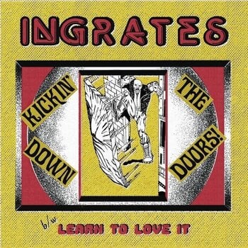 Vinyl Record Ingrates - Kickin’ Down The Doors! B/W Learn To Love It (LP) - 1