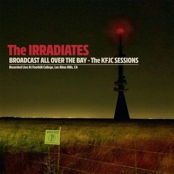 Грамофонна плоча Irradiates - Broadcast All Over The Bay - The KFJC Sessions (LP) - 1