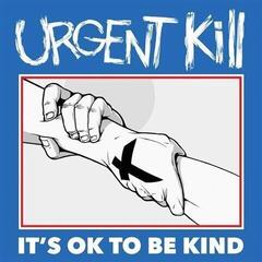 Disco in vinile Urgent Kill - It's OK To Be Kind (LP)
