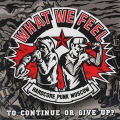 Schallplatte What We Feel - To Continue Or Give Up? (7")