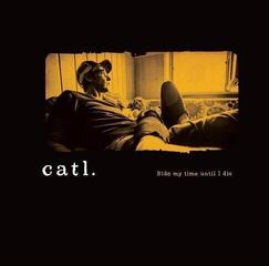 Disco de vinil Catl. - Bide My Time Until I Die...With An Angel On My Shoulder Lookin' Down From Up High (LP)