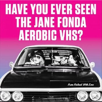 Vinyl Record Have You Ever Seen The Jane Fonda Aerobic VHS? - From Finland With Love (LP) - 1