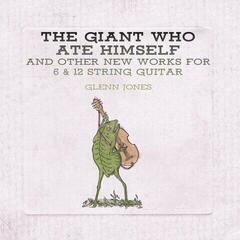 Vinylplade Glenn Jones - The Giant Who Ate Himself And Other New Works For 6 & 12 String Guitar (Limited Edition) (LP)