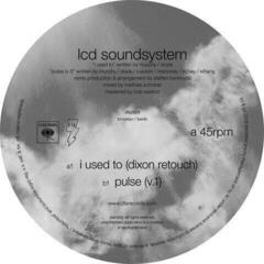 Disco in vinile LCD Soundsystem - I Used To / Pulse (Dixon Retouch) (LP)