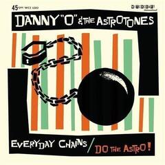 Vinüülplaat Danny "O" & The Astrotones - Everyday Chains/Do The Astro (LP)