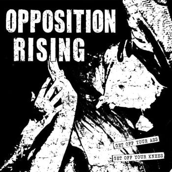 Schallplatte Opposition Rising - Get Off Your Ass, Get Off Your Knees (LP) - 1