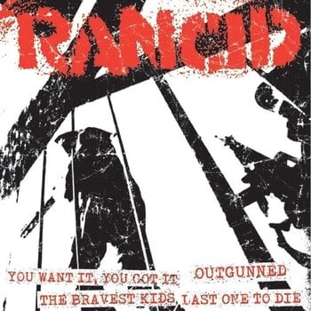 Vinylplade Rancid - You Want It, You Got It / Outgunned / The Bravest Kids / Last One To Die (Acoustic) (LP) - 1