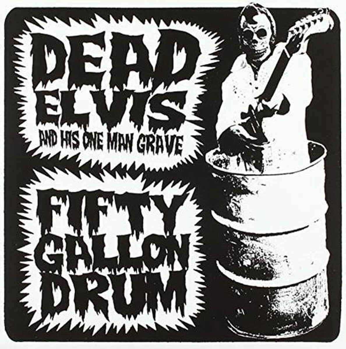 Vinyl Record Dead Elvis & His One Man Grave & His One Man Grave - Fifty Gallon Drum (LP)