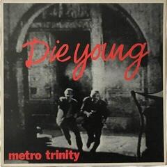 Disc de vinil Metro-Trinity - Die Young (LP)