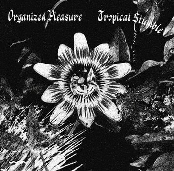 Vinylplade Organised Pleasure - Tropical Stumble/Dans Les Profondeurs (LP) - 1