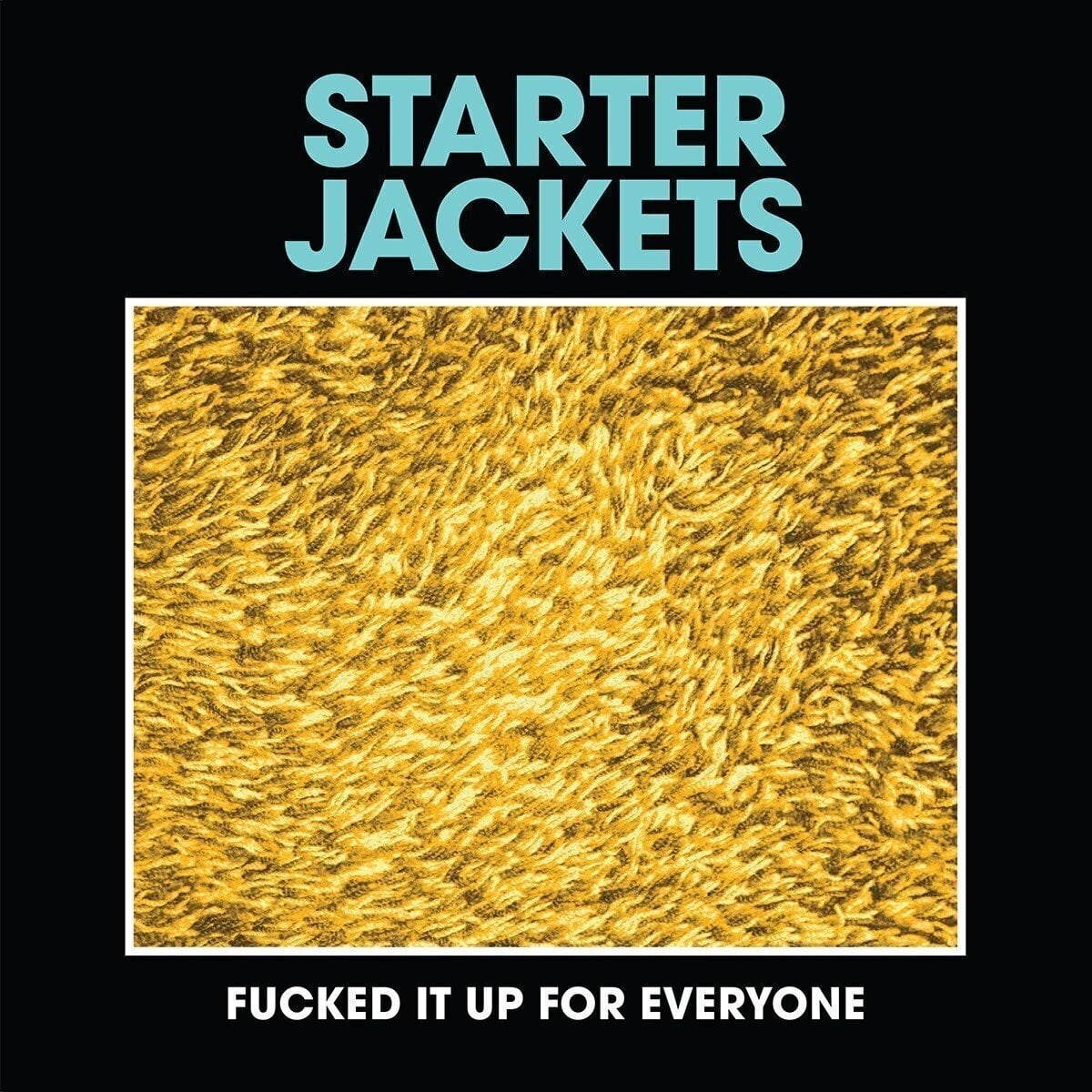 Schallplatte Starter Jackets - 7-Fucked It Up For Everybody (LP)